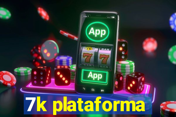 7k plataforma